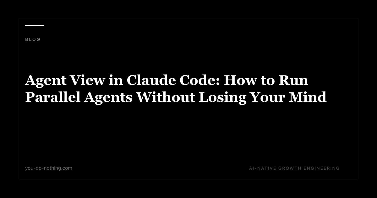 Agent View in Claude Code: How to Run Parallel Agents Without Losing ...